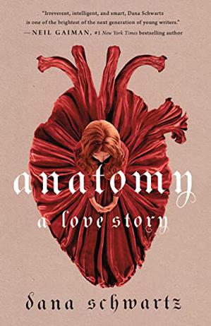 "Anatomy: A Love Story" by Dana Shwartz presents a tale of suspense, mystery, and romance. 